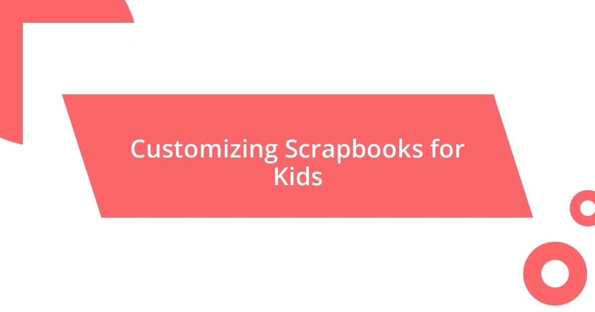 Customizing Scrapbooks for Kids