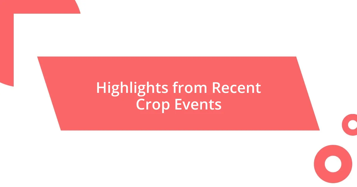 Highlights from Recent Crop Events