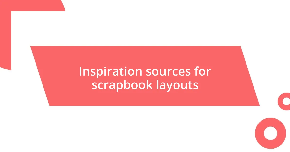 Inspiration sources for scrapbook layouts