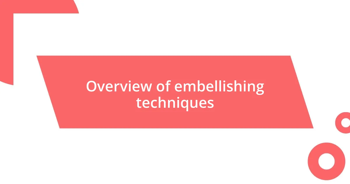 Overview of embellishing techniques