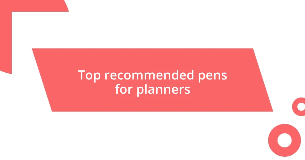 Top recommended pens for planners